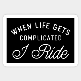 When life gets complicated i ride Sticker